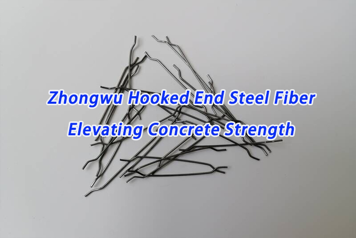 Elevating Concrete Strength with Zhongwu Hooked End Steel Fiber