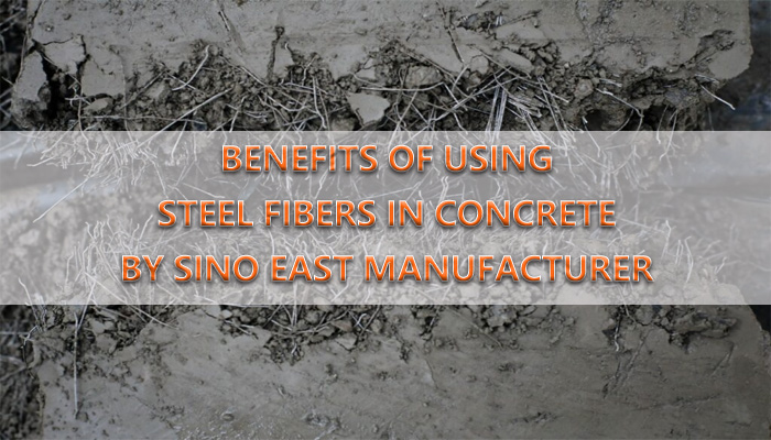 BENEFITS OF USING STEEL FIBERS IN CONCRETE